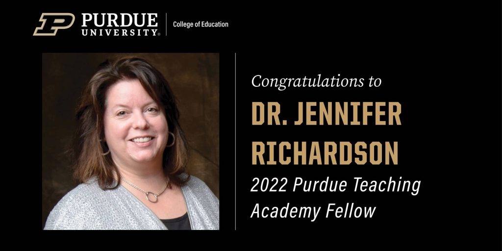 Congratulations to Dr. Jennifer Richardson 2022 Purdue Teaching Academy Fellow